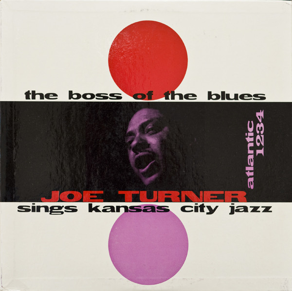 Joe Turner: The Boss of the Blues: Joe Turner Sings Kansas City Jazz (1956)